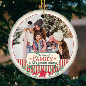 The Love Of A Family Is Life's Greatest Blessing - Personalized Custom Round Shaped Ceramic Photo Christmas Ornament - Upload Image, Gift For Family, Christmas Gift