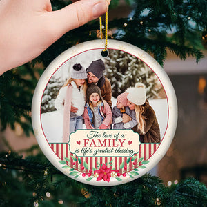 The Love Of A Family Is Life's Greatest Blessing - Personalized Custom Round Shaped Ceramic Photo Christmas Ornament - Upload Image, Gift For Family, Christmas Gift