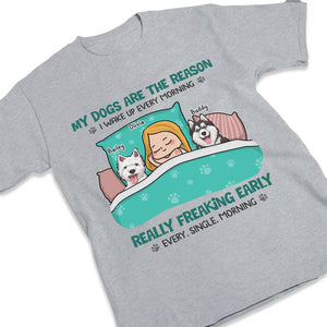 My Dogs Are The Reason I Wake Up Every Morning - Dog Personalized Custom Unisex T-shirt, Hoodie, Sweatshirt - Christmas Gift For Pet Owners, Pet Lovers