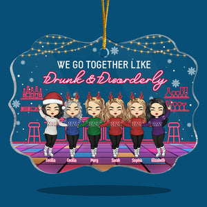 We Go Together Like Drunk And Disorderly - Bestie Personalized Custom Ornament - Acrylic Benelux Shaped -  Christmas Gift For Best Friends, BFF, Sisters
