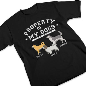 The Property Of My Dogs - Dog Personalized Custom Unisex T-shirt, Hoodie, Sweatshirt - Christmas Gift For Pet Owners, Pet Lovers