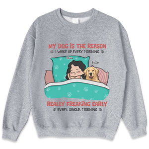 My Dogs Are The Reason I Wake Up Every Morning - Dog Personalized Custom Unisex T-shirt, Hoodie, Sweatshirt - Christmas Gift For Pet Owners, Pet Lovers