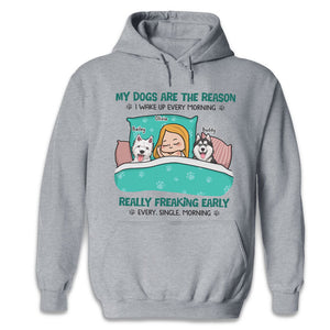 My Dogs Are The Reason I Wake Up Every Morning - Dog Personalized Custom Unisex T-shirt, Hoodie, Sweatshirt - Christmas Gift For Pet Owners, Pet Lovers