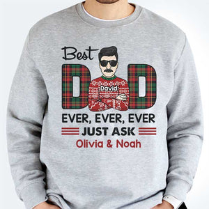 Best Dad/Mom Ever Ever Ever Just Ask - Personalized Unisex T-shirt, Hoodie, Sweatshirt