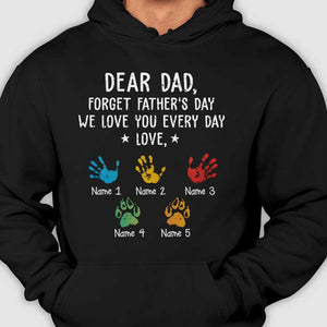 Forget Father's Day We Love You Every Day - Gift for Dad, Personalized Unisex T-Shirt.