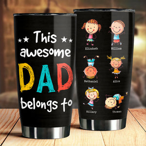 This Awesome Dad Belongs To These Wonderful Kids - Gift For Father's Day - Personalized Tumbler