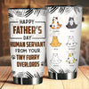 To Our Human Servant - Personalized Tumbler - Gift For Father's Day