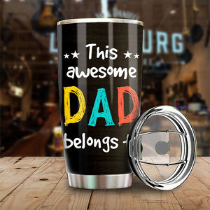 This Awesome Dad Belongs To These Wonderful Kids - Gift For Father's Day - Personalized Tumbler
