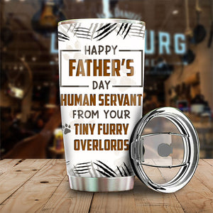 To Our Human Servant - Personalized Tumbler - Gift For Father's Day
