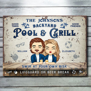 Backyard Pool & Grill - Swim At Your Own Risk, & Lifeguard On Beer Break - Gift For Couples, Husband Wife, Personalized Metal Sign