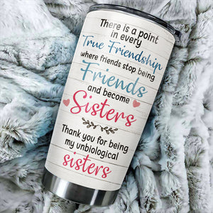 Besties Forever - Thank You For Being My Unbiological Sisters - Personalized Tumbler.