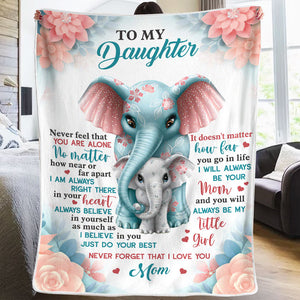 My Little Girl, Never Feel That You Are Alone - Family Blanket - Christmas Gift For Daughter From Mom