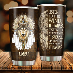 Listen To The Wind, It Talks - Personalized Tumbler.