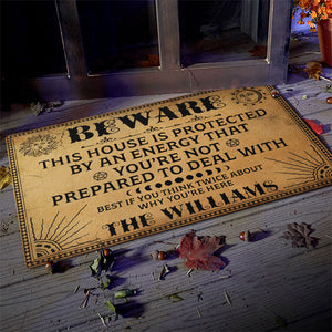 This House Is Protected By An Energy That You're Not Prepared To Deal With - Personalized Decorative Mat, Halloween Ideas..