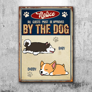Notice All Guests Must Be Approved By The Dog - Funny Personalized Dog Metal Sign.
