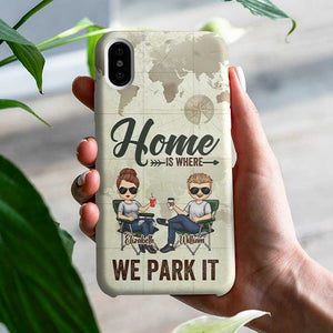 Our Home Is Where We Park It - Gift For Camping Couples, Husband Wife - Personalized Phone Case
