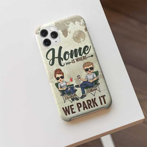 Our Home Is Where We Park It - Gift For Camping Couples, Husband Wife - Personalized Phone Case