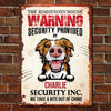 House Security Provided By The Dog - Funny Personalized Dog Metal Sign