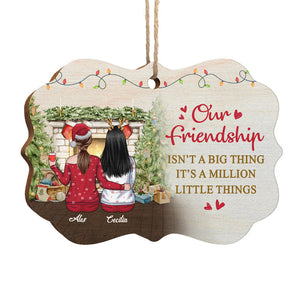 Our Friendship Is A Million Little Things - Personalized Custom Benelux Shaped Wood Christmas Ornament - Gift For Bestie, Best Friend, Sister, Birthday Gift For Bestie And Friend, Christmas Gift