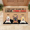 You Can't Scare Me I Have Three Dogs - Personalized Decorative Mat