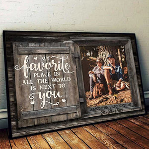 My Favorite Place In The Whole World Is Next To You - Upload Image, Gift For Couples, Husband Wife - Personalized Horizontal Poster.
