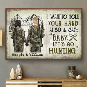 I Wanna Hold Your Hand And Go Hunting With You At 80 - Gift For Hunting Couples, Personalized Horizontal Poster.