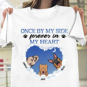 Once By My Side Forever In My Heart - Gift For Dog Lovers, Personalized Unisex T-Shirt.