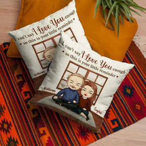 I Can't Say I Love You Enough, This Is Your Little Reminder - Gift For Couples, Personalized Pillow (Insert Included).