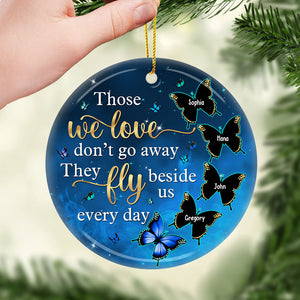 Those We Love Don't Go Away They Fly Beside Us Everyday - Personalized Custom Round Shaped Ceramic Christmas Ornament - Memorial Gift, Sympathy Gift, Christmas Gift