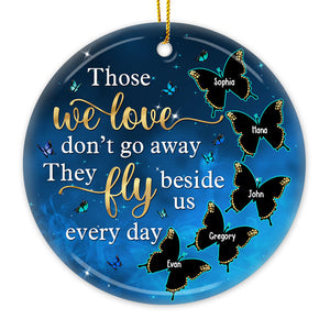 Those We Love Don't Go Away They Fly Beside Us Everyday - Personalized Custom Round Shaped Ceramic Christmas Ornament - Memorial Gift, Sympathy Gift, Christmas Gift