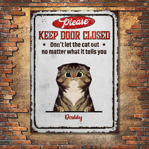 Please Keep Door Closed - Funny Personalized Cat Metal Sign.