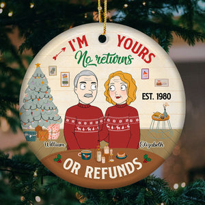 I'm Yours, No Returns Or Refunds - Couple Personalized Custom Ornament - Ceramic Round Shaped - Christmas Gift For Husband Wife, Anniversary