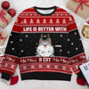 Life Is Better With Cats - Personalized Custom Unisex Ugly Christmas Sweatshirt, Wool Sweatshirt, All-Over-Print Sweatshirt - Gift For Cat Lovers, Pet Lovers, Christmas Gift
