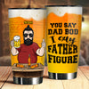 I Say Father Figure - Personalized Tumbler - Gift For Dad