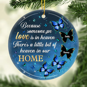 Because Someone We Love Is In Heaven, There's A Little Bit Of Heaven In Our Home - Memorial Personalized Custom Ornament - Ceramic Round Shaped - Sympathy Gift, Christmas Gift For Family