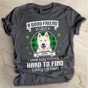 A Good Friend Is Like Four Leaf Clover - Personalized Custom Unisex T-shirt.