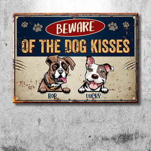 Beware Of The Dog Kisses - Funny Personalized Dog Metal Sign.