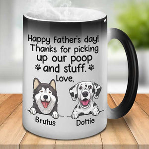 Thanks For Picking Our Poop And Stuff - Gift for Dads - Funny Personalized Color Changing Dog Mug.