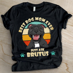 Best Dog Mom Ever - Personalized Custom Unisex T-shirt.