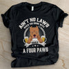 Ain't No Laws When You Drink With A Four Paws - Funny Personalized Dog Unisex T-shirt
