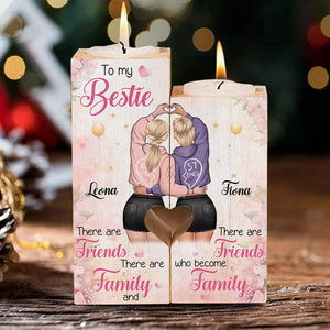 There Are Friends Who Become Family - Gift For Bestie - Personalized Candle Holder.