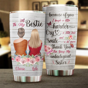 Because Of You I Laugh, I Smile, I Cry - Gift For Bestie - Personalized Tumbler.