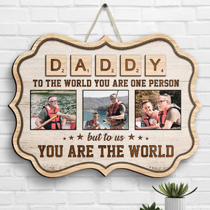 To Us You Are The World - Upload Image, Gift For Dad, Grandpa - Personalized Shaped Wood Sign