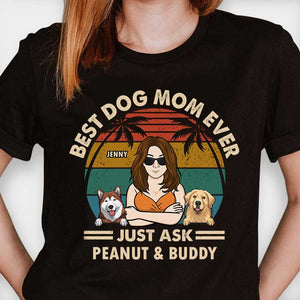 Best Dog Mom, Just Ask - Personalized Unisex T-Shirt, Hoodie - Gift For Pet Lovers