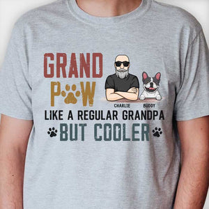 Grandpaw Like A Regular Grandpa But Cooler - Gift For Dad, Grandpa - Personalized Unisex T-shirt, Hoodie
