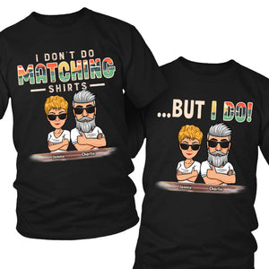 I Don't Do Matching Shirts - Personalized Matching Couple T-Shirt - Gift For Couple, Husband Wife, Anniversary, Engagement, Wedding, Marriage Gift