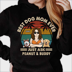 Best Dog Mom, Just Ask - Personalized Unisex T-Shirt, Hoodie - Gift For Pet Lovers
