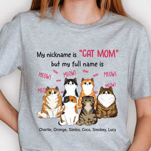 My Nickname Is "Cat Mom" - Gift For Cat Mom, Personalized Unisex T-shirt, Hoodie.