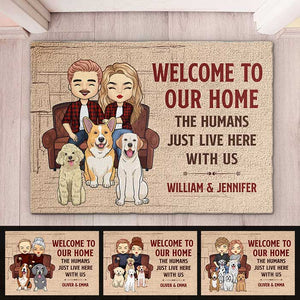 Welcome To Our Home, The Humans Just Live Here - Personalized Decorative Mat.