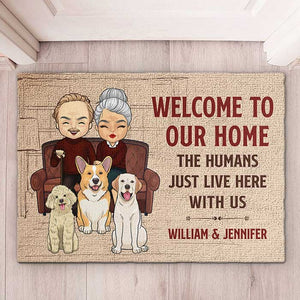 Welcome To Our Home, The Humans Just Live Here - Personalized Decorative Mat.